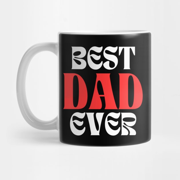 Best Dad Ever by Creatifly Graphic Tees